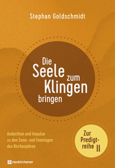 Die Seele zum Klingen bringen - Zur Predigtreihe II