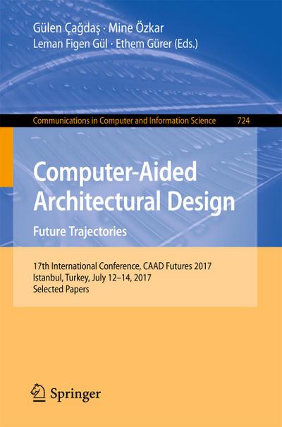 Computer-Aided Architectural Design. Future Trajectories