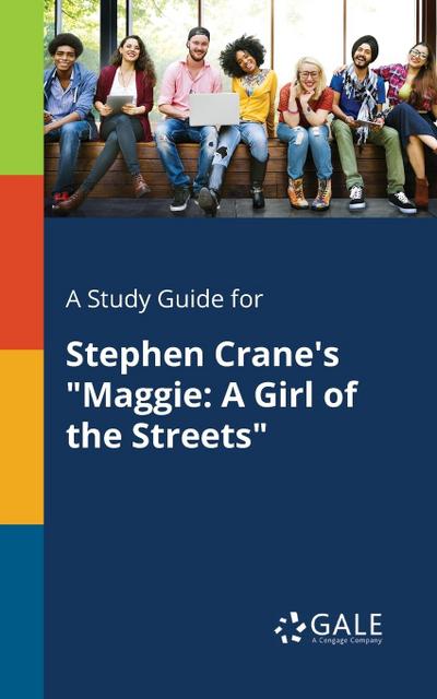 A Study Guide for Stephen Crane’s "Maggie