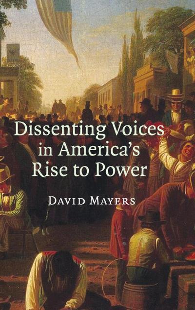 Dissenting Voices in America’s Rise to Power