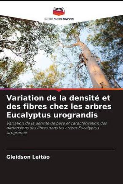 Variation de la densité et des fibres chez les arbres Eucalyptus urograndis