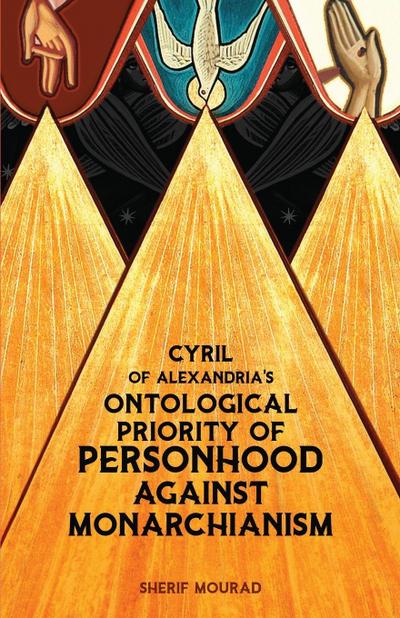 Cyril of Alexandria’s Ontological Priority of Personhood Against Monarchianism