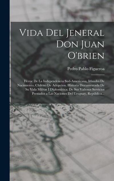 Vida Del Jeneral Don Juan O’brien