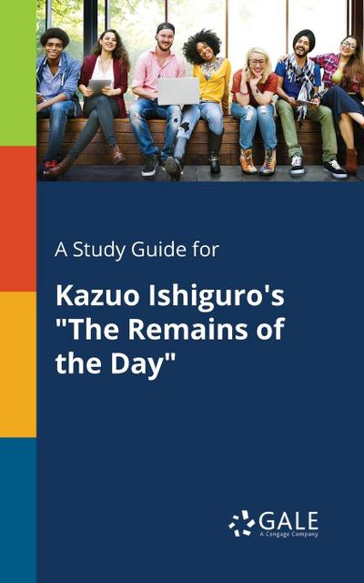A Study Guide for Kazuo Ishiguro’s "The Remains of the Day"