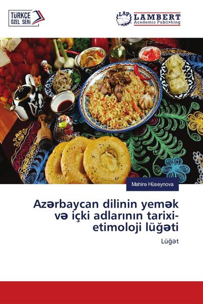 Az¿rbaycan dilinin yem¿k v¿ içki adlar¿n¿n tarixi-etimoloji lü¿¿ti - Mahir¿ Hüseynova
