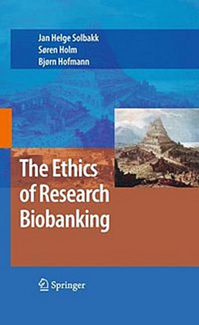 The Ethics of Research Biobanking