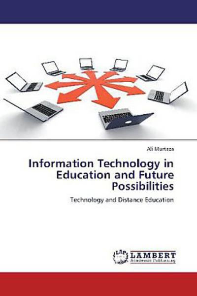 Information Technology in Education and Future Possibilities
