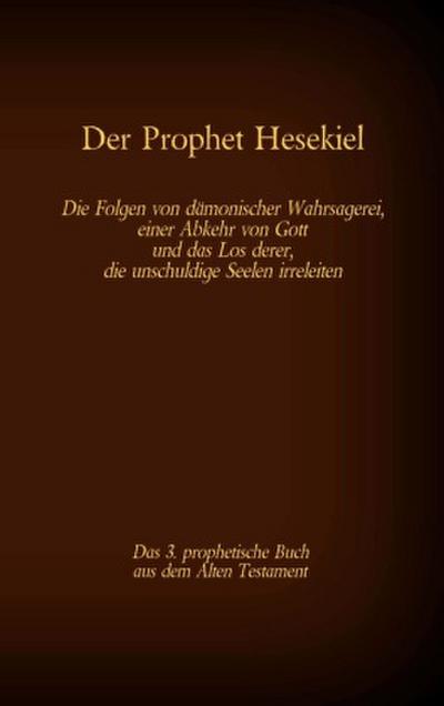 Der Prophet Hesekiel, das 3. prophetische Buch aus dem Alten Testament der BIbel