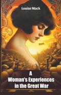 A Woman’s Experiences in the Great War