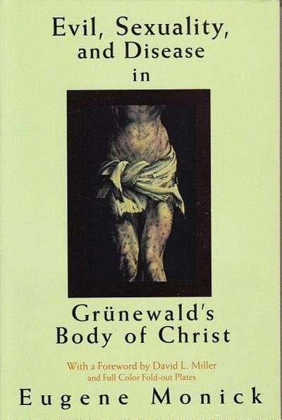 Evil, Sexuality, and Disease in Grünewald’s Body of Christ