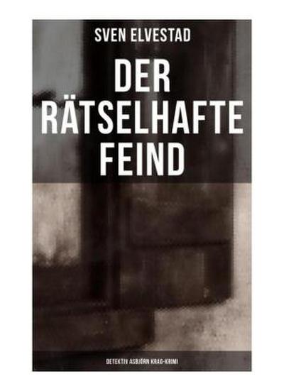 Der rätselhafte Feind: Detektiv Asbjörn Krag-Krimi