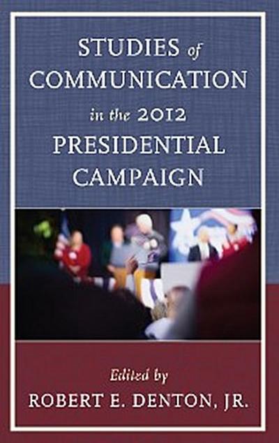 Studies of Communication in the 2012 Presidential Campaign