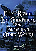 Hidden Realms, Lost Civilizations, and Beings from Other Worlds