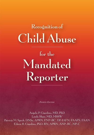 Recognition of Child Abuse for the Mandated Reporter 4e