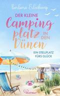 Der kleine Campingplatz in den Dünen: Ein Stellplatz fürs Glück