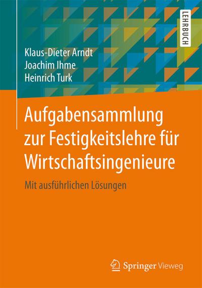 Aufgabensammlung zur Festigkeitslehre für Wirtschaftsingenieure