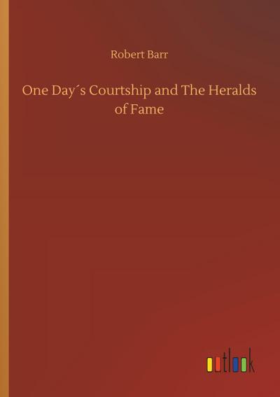 One Day´s Courtship and The Heralds of Fame