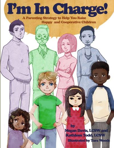 I’m in Charge! A Parenting Strategy to Help You Raise Happy and Cooperative Children