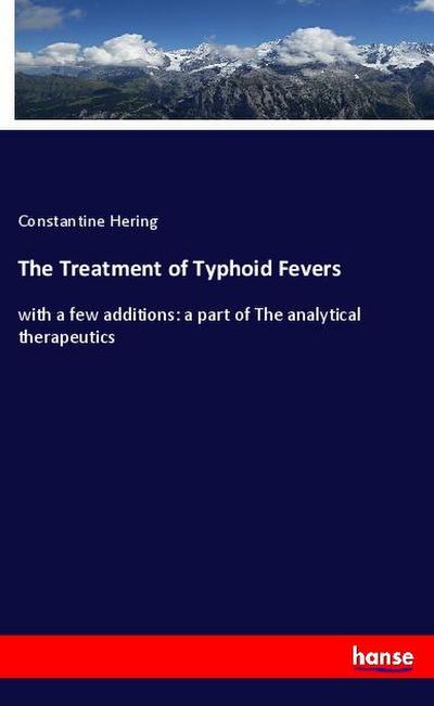 The Treatment of Typhoid Fevers