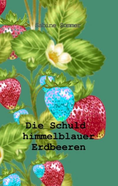 Die Schuld himmelblauer Erdbeeren