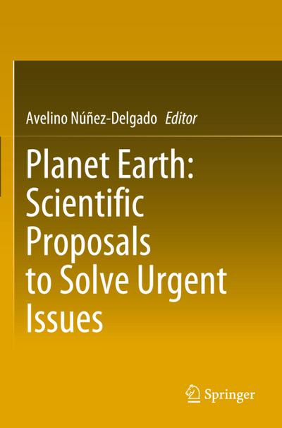 Planet Earth: Scientific Proposals to Solve Urgent Issues