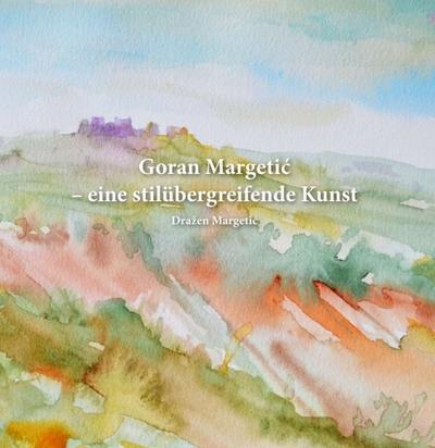 Goran Margetic - eine stilübergreifende Kunst