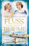 Fluss der versunkenen Träume von Anna Sofia Glass | Ebook