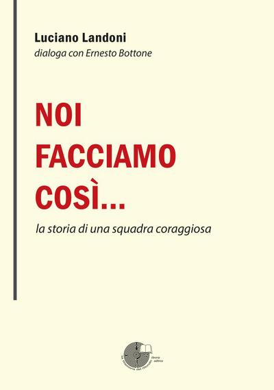 Noi facciamo così... la storia di una squadra coraggiosa