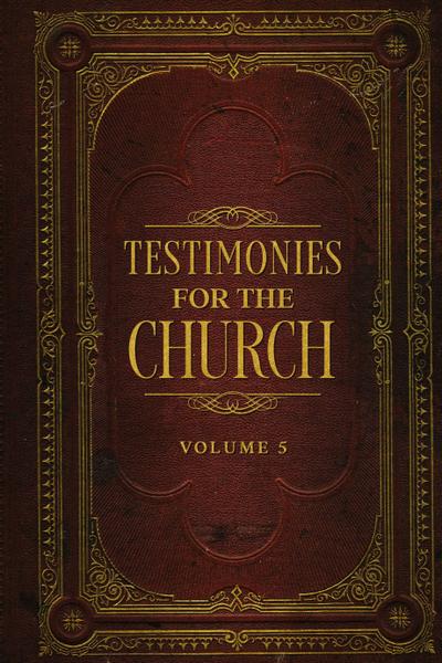 Testimonies for the Church Volume 5
