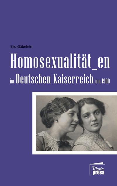 Gäbelein, E: Homosexualität_en im Deutschen Kaiserreich um 1