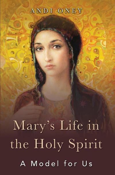 Mary’s Life in the Holy Spirit