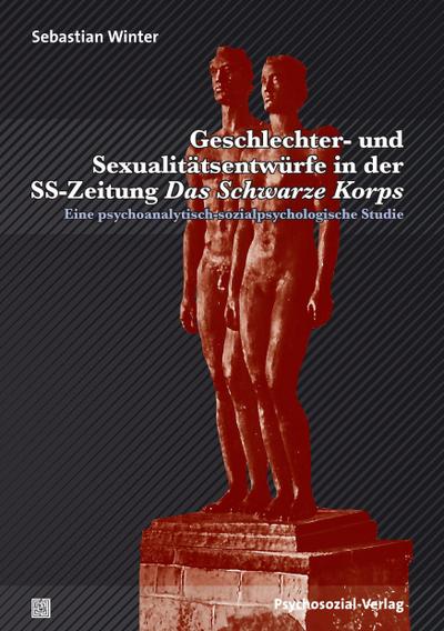 Geschlechter- und Sexualitätsentwürfe in der SS-Zeitung Das Schwarze Korps