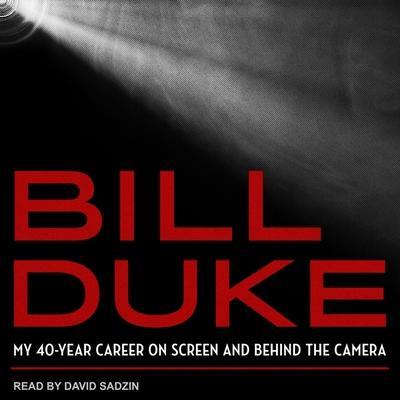 Bill Duke Lib/E: My 40-Year Career on Screen and Behind the Camera