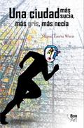 Una ciudad  más sucia,  más gris,  más necia