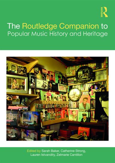 The Routledge Companion to Popular Music History and Heritage