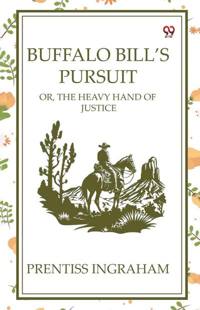 Buffalo Bill’s Pursuit Or, The Heavy Hand Of Justice