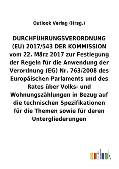 DURCHFÜHRUNGSVERORDNUNG (EU) 2017/543 DER KOMMISSION vom 22. März 2017 zur Festlegung der Regeln für die Anwendung der Verordnung (EG) Nr. 763/2008 über Volks- und Wohnungszählungen in Bezug auf die technischen Spezifikationen für die Themen sowie für deren Untergliederungen