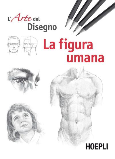 La figura umana. Esercizi. L’arte del disegno