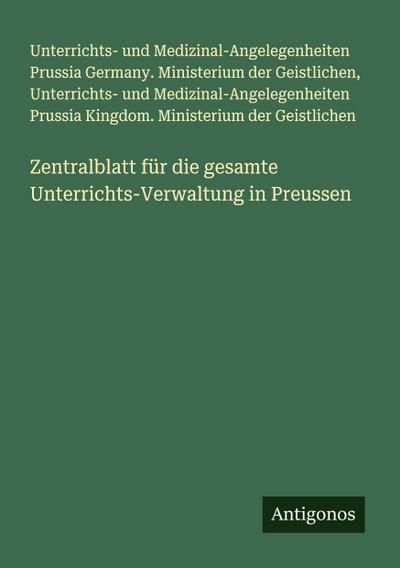 Zentralblatt für die gesamte Unterrichts-Verwaltung in Preussen