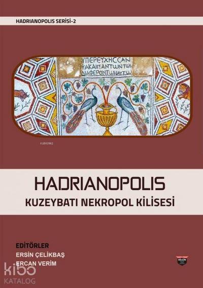 Hadrianopolis Kuzeybati Nekropol Kilisesi - Hadrianopolis Serisi 2