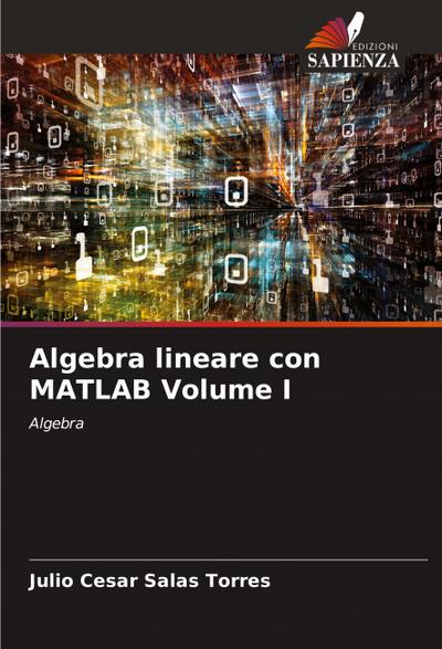 Algebra lineare con MATLAB Volume I