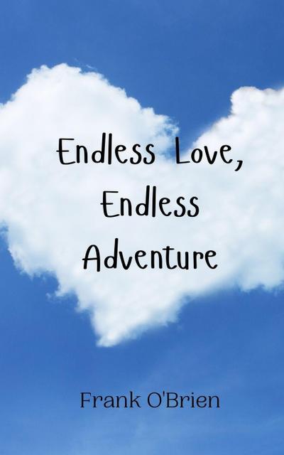Endless Love, Endless Adventure