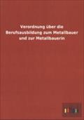 Verordnung über die Berufsausbildung zum Metallbauer und zur Metallbauerin