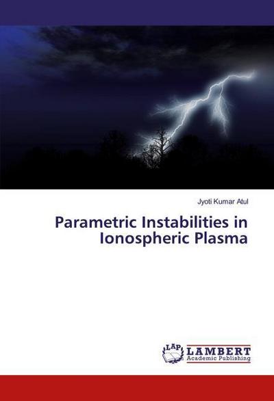 Parametric Instabilities in Ionospheric Plasma
