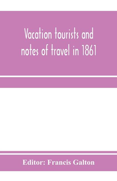 Vacation tourists and notes of travel in 1861