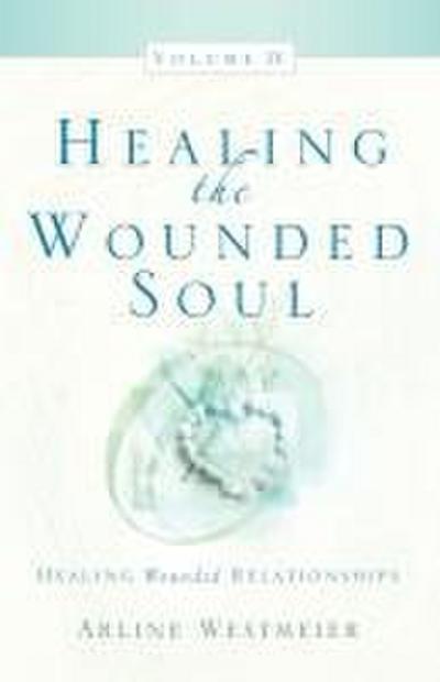 Healing the Wounded Soul, Vol. IV