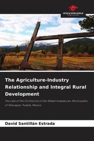 The Agriculture-Industry Relationship and Integral Rural Development