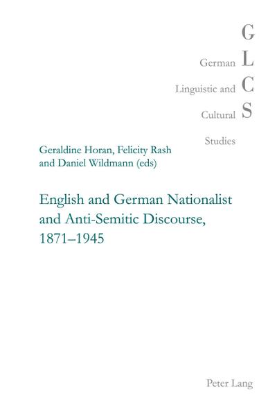 English and German Nationalist and Anti-Semitic Discourse, 1871-1945