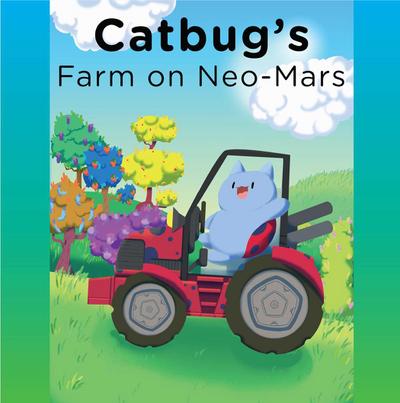 Catbug’s Farm on Neo-Mars
