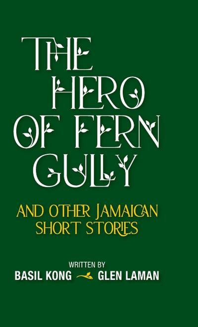 The Hero of Fern Gully and Other Jamaican Short Stories (Hardcover)